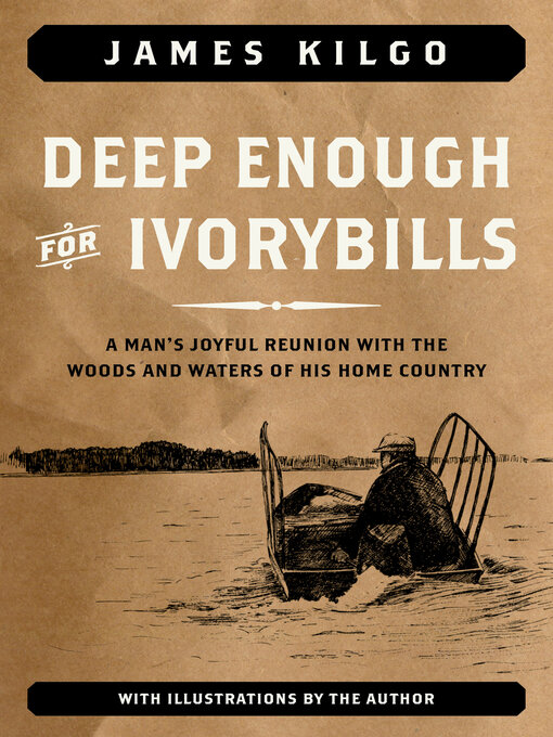 Title details for Deep Enough for Ivorybills by James Kilgo - Available